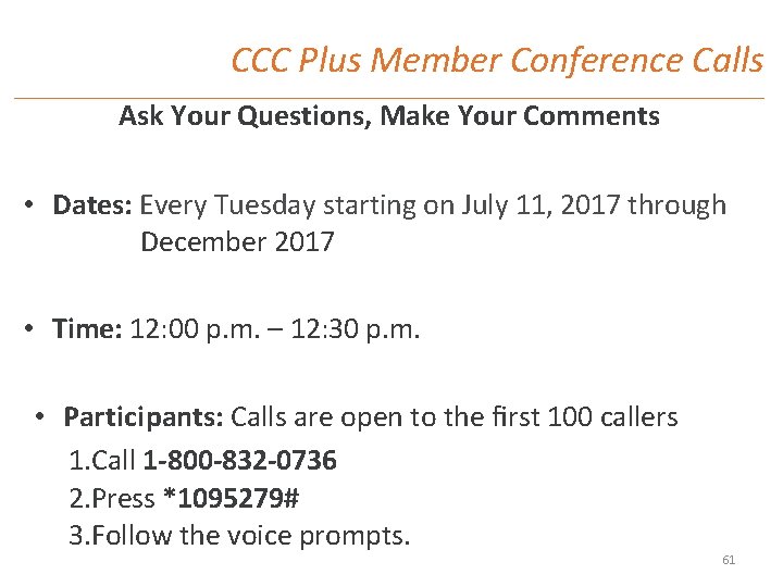 CCC Plus Member Conference Calls Ask Your Questions, Make Your Comments • Dates: Every