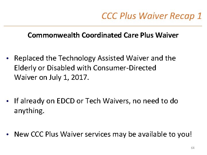 CCC Plus Waiver Recap 1 Commonwealth Coordinated Care Plus Waiver • Replaced the Technology