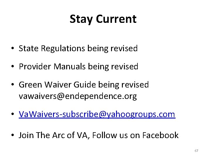 Stay Current • State Regulations being revised • Provider Manuals being revised • Green