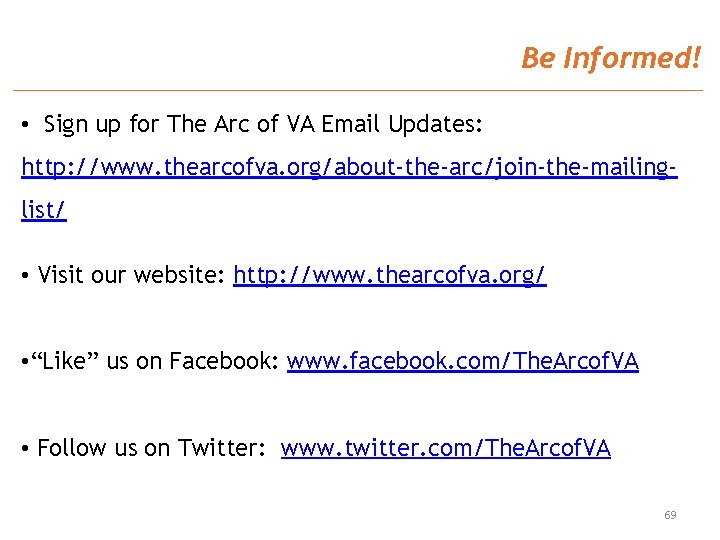 Be Informed! • Sign up for The Arc of VA Email Updates: http: //www.