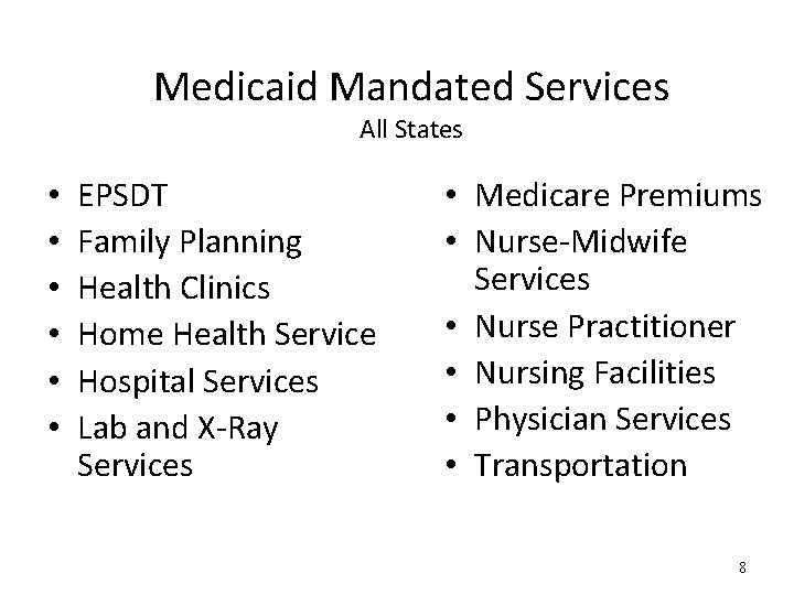Medicaid Mandated Services All States • • • EPSDT Family Planning Health Clinics Home