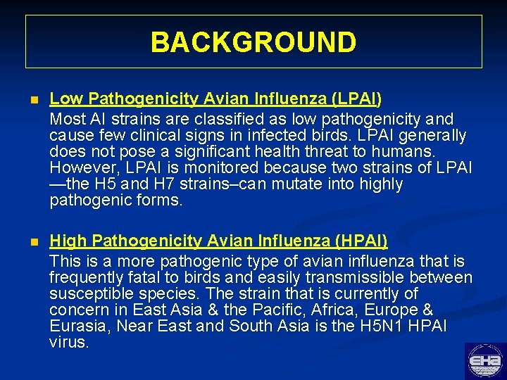 BACKGROUND n Low Pathogenicity Avian Influenza (LPAI) Most AI strains are classified as low