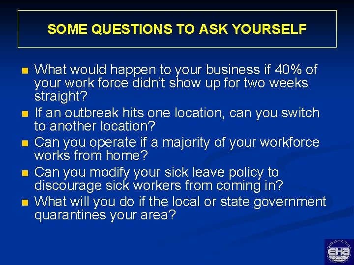 SOME QUESTIONS TO ASK YOURSELF n n n What would happen to your business