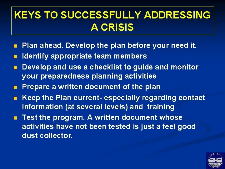 KEYS TO SUCCESSFULLY ADDRESSING A CRISIS n n n Plan ahead. Develop the plan