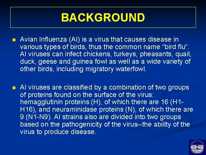 BACKGROUND n Avian Influenza (AI) is a virus that causes disease in various types