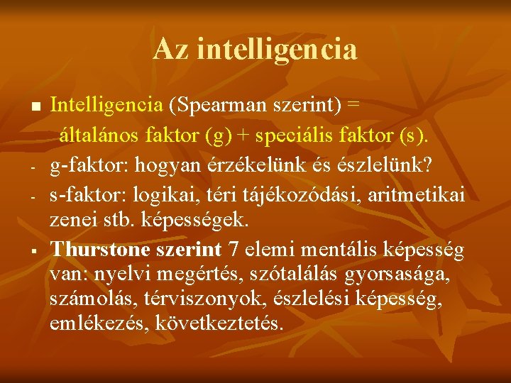 Az intelligencia n - § Intelligencia (Spearman szerint) = általános faktor (g) + speciális