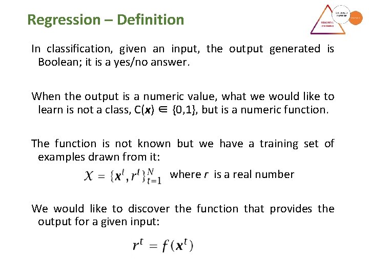 Regression – Definition In classification, given an input, the output generated is Boolean; it Regression – Definition In classification, given an input, the output generated is Boolean; it
