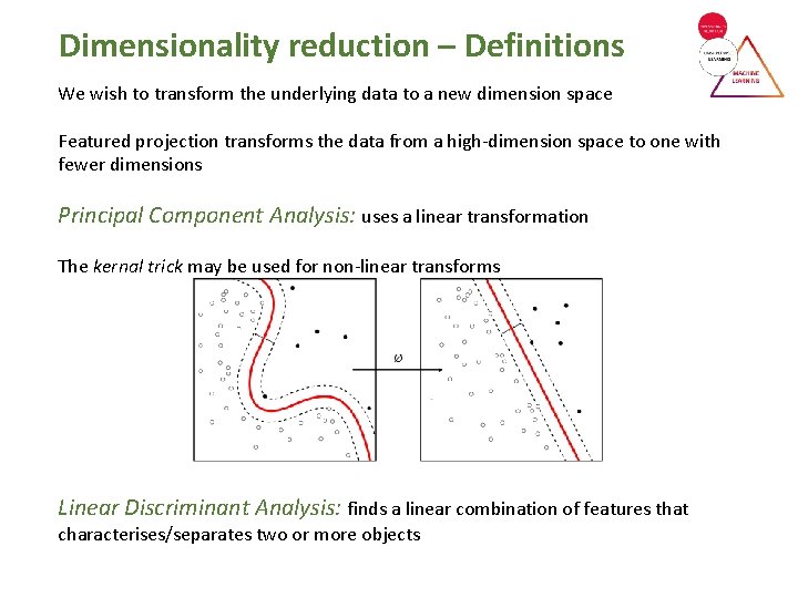 Dimensionality reduction – Definitions We wish to transform the underlying data to a new Dimensionality reduction – Definitions We wish to transform the underlying data to a new