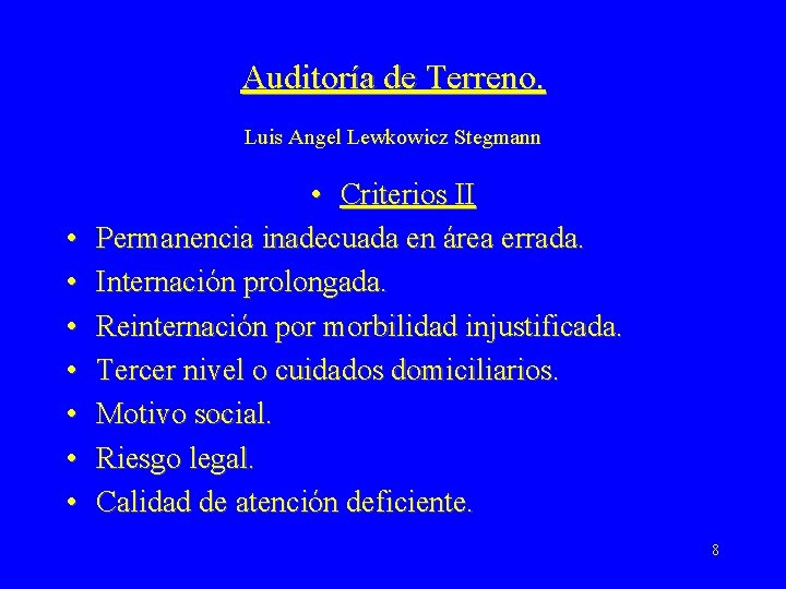 Auditoría de Terreno. Luis Angel Lewkowicz Stegmann • • Criterios II Permanencia inadecuada en