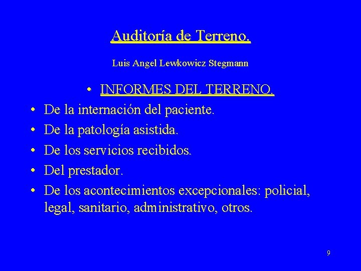 Auditoría de Terreno. Luis Angel Lewkowicz Stegmann • • • INFORMES DEL TERRENO. De