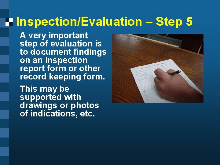 Inspection/Evaluation – Step 5 A very important step of evaluation is to document findings Inspection/Evaluation – Step 5 A very important step of evaluation is to document findings