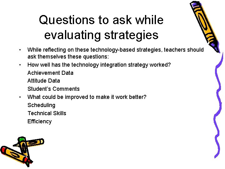 Questions to ask while evaluating strategies • • • While reflecting on these technology-based