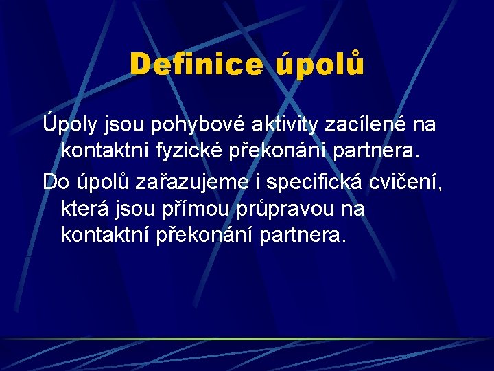 Definice úpolů Úpoly jsou pohybové aktivity zacílené na kontaktní fyzické překonání partnera. Do úpolů Definice úpolů Úpoly jsou pohybové aktivity zacílené na kontaktní fyzické překonání partnera. Do úpolů