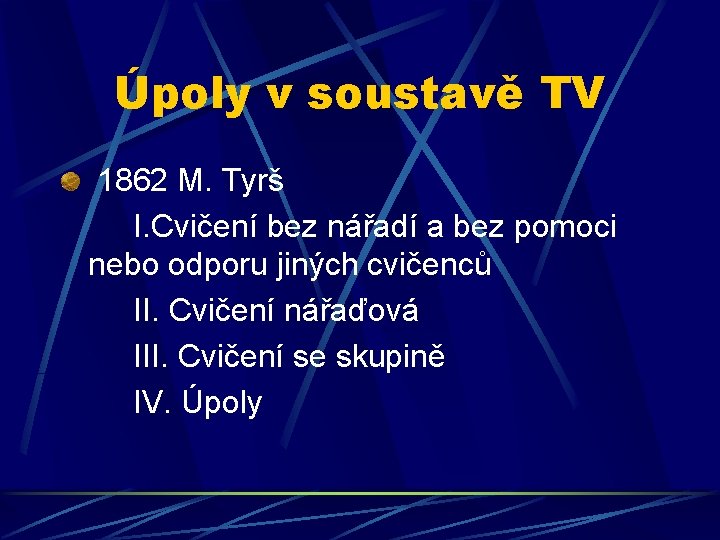 Úpoly v soustavě TV 1862 M. Tyrš I. Cvičení bez nářadí a bez pomoci Úpoly v soustavě TV 1862 M. Tyrš I. Cvičení bez nářadí a bez pomoci