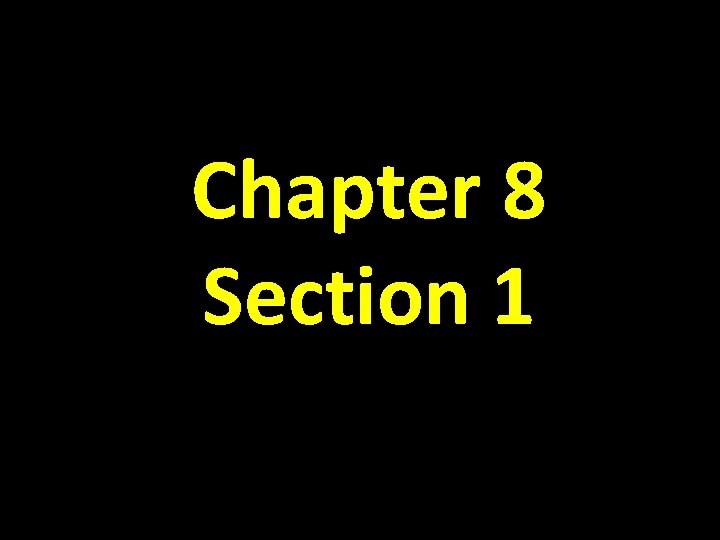 Chapter 8 Section 1 