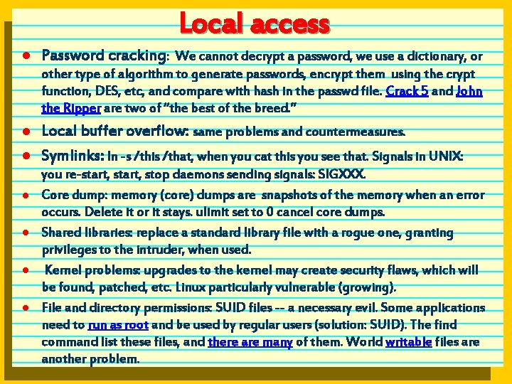 Local access l Password cracking: We cannot decrypt a password, we use a dictionary,