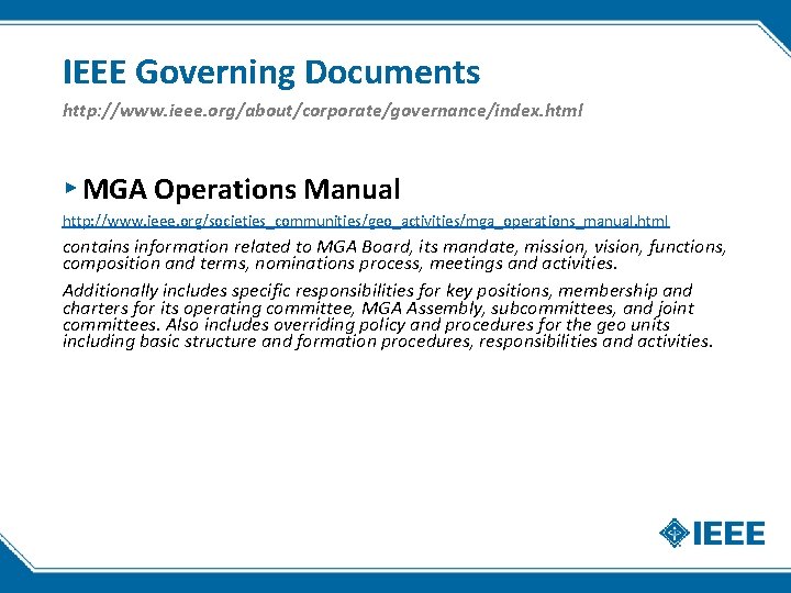 IEEE Governing Documents http: //www. ieee. org/about/corporate/governance/index. html ▸ MGA Operations Manual http: //www. IEEE Governing Documents http: //www. ieee. org/about/corporate/governance/index. html ▸ MGA Operations Manual http: //www.