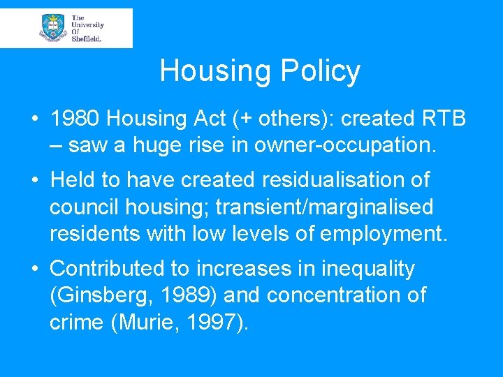 Housing Policy • 1980 Housing Act (+ others): created RTB – saw a huge Housing Policy • 1980 Housing Act (+ others): created RTB – saw a huge