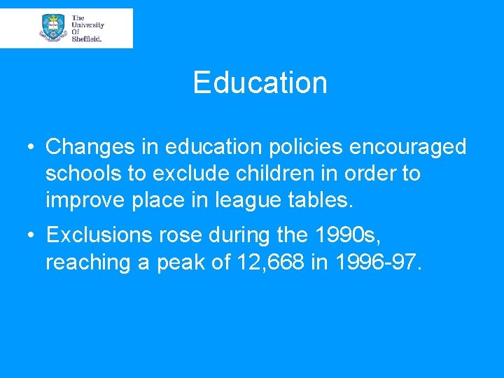 Education • Changes in education policies encouraged schools to exclude children in order to Education • Changes in education policies encouraged schools to exclude children in order to