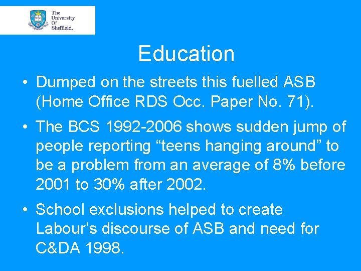 Education • Dumped on the streets this fuelled ASB (Home Office RDS Occ. Paper Education • Dumped on the streets this fuelled ASB (Home Office RDS Occ. Paper