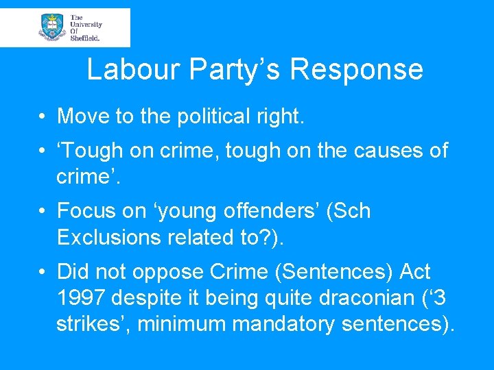 Labour Party’s Response • Move to the political right. • ‘Tough on crime, tough Labour Party’s Response • Move to the political right. • ‘Tough on crime, tough