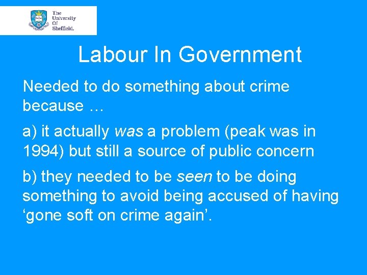 Labour In Government Needed to do something about crime because … a) it actually Labour In Government Needed to do something about crime because … a) it actually