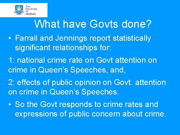 What have Govts done? • Farrall and Jennings report statistically significant relationships for: 1: What have Govts done? • Farrall and Jennings report statistically significant relationships for: 1: