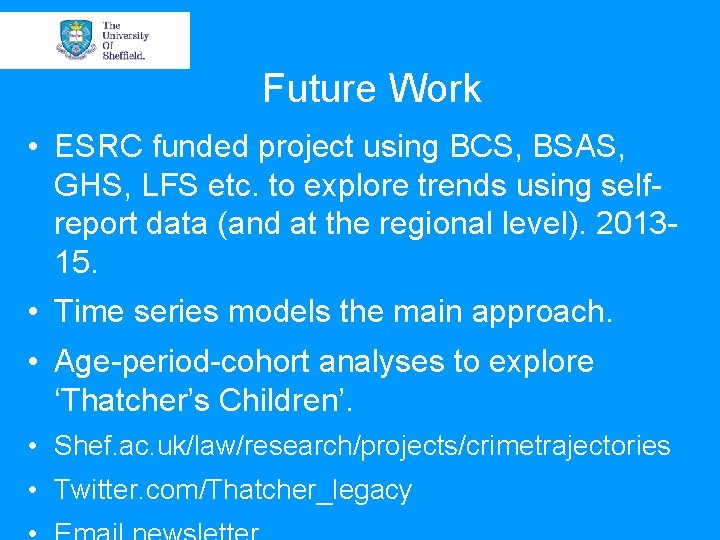Future Work • ESRC funded project using BCS, BSAS, GHS, LFS etc. to explore Future Work • ESRC funded project using BCS, BSAS, GHS, LFS etc. to explore