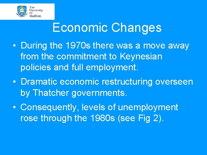 Economic Changes • During the 1970 s there was a move away from the Economic Changes • During the 1970 s there was a move away from the