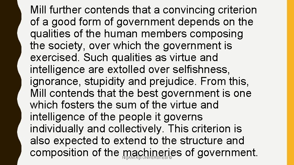 Mill further contends that a convincing criterion of a good form of government depends