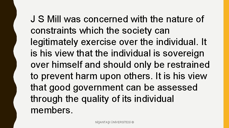 J S Mill was concerned with the nature of constraints which the society can