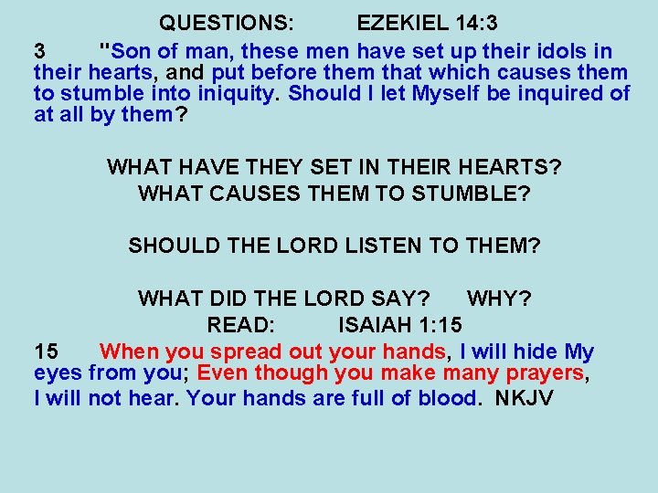 QUESTIONS: EZEKIEL 14: 3 3 "Son of man, these men have set up their