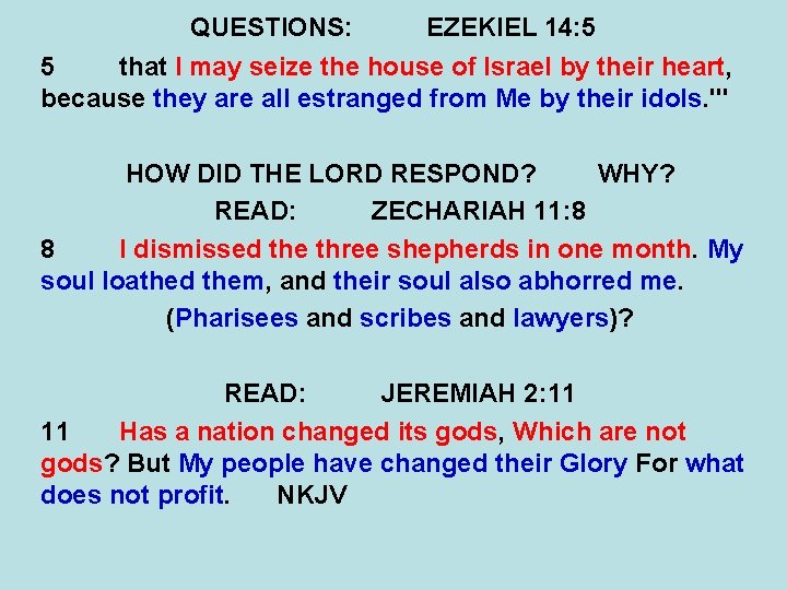 QUESTIONS: EZEKIEL 14: 5 5 that I may seize the house of Israel by