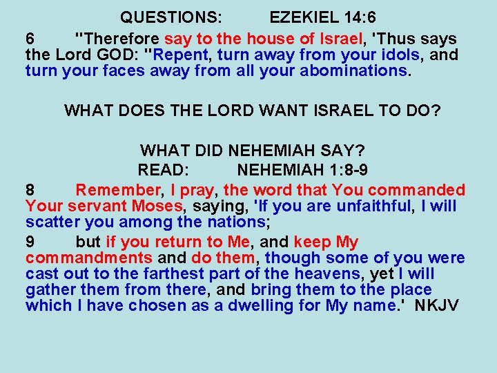 QUESTIONS: EZEKIEL 14: 6 6 "Therefore say to the house of Israel, 'Thus says