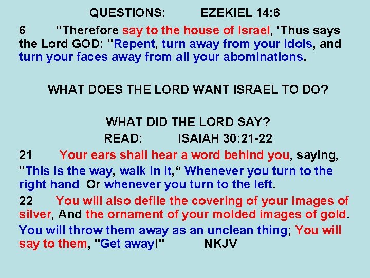 QUESTIONS: EZEKIEL 14: 6 6 "Therefore say to the house of Israel, 'Thus says
