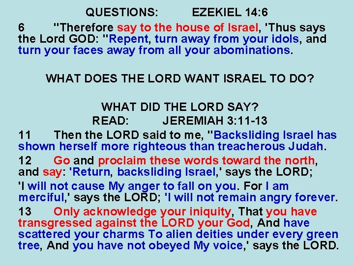 QUESTIONS: EZEKIEL 14: 6 6 "Therefore say to the house of Israel, 'Thus says