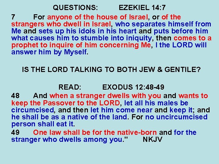 QUESTIONS: EZEKIEL 14: 7 7 For anyone of the house of Israel, or of