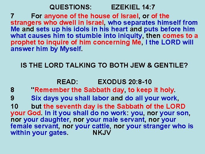 QUESTIONS: EZEKIEL 14: 7 7 For anyone of the house of Israel, or of