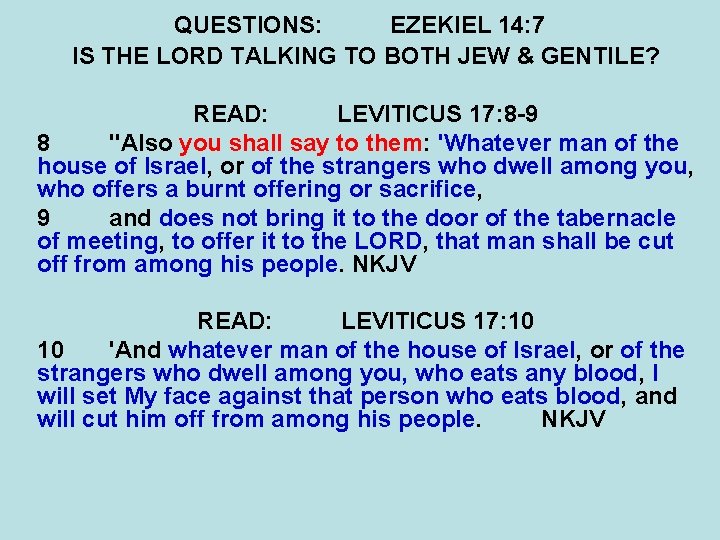 QUESTIONS: EZEKIEL 14: 7 IS THE LORD TALKING TO BOTH JEW & GENTILE? READ: