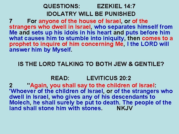 QUESTIONS: EZEKIEL 14: 7 IDOLATRY WILL BE PUNISHED 7 For anyone of the house