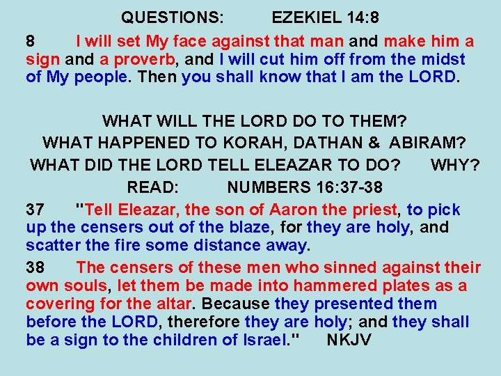 QUESTIONS: EZEKIEL 14: 8 8 I will set My face against that man and