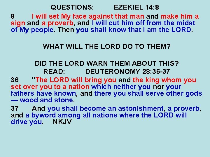 QUESTIONS: EZEKIEL 14: 8 8 I will set My face against that man and