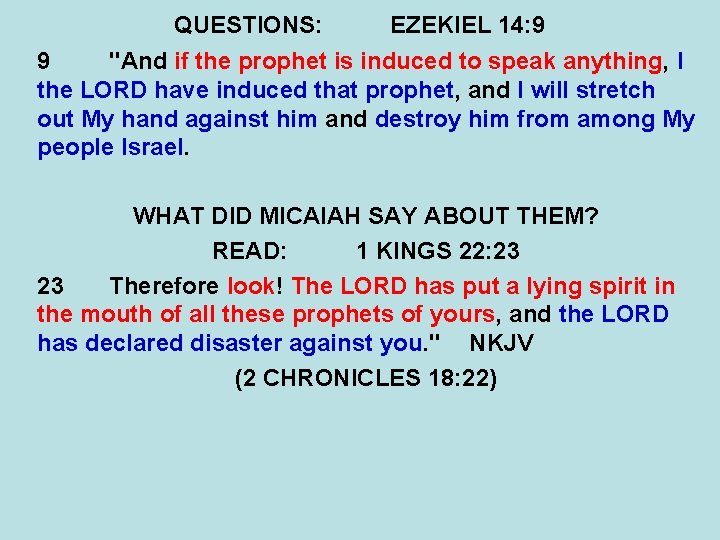 QUESTIONS: EZEKIEL 14: 9 9 "And if the prophet is induced to speak anything,