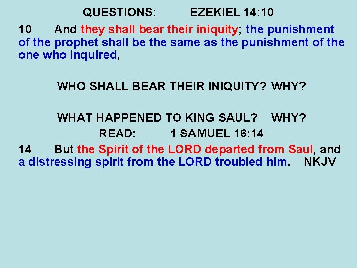 QUESTIONS: EZEKIEL 14: 10 10 And they shall bear their iniquity; the punishment of