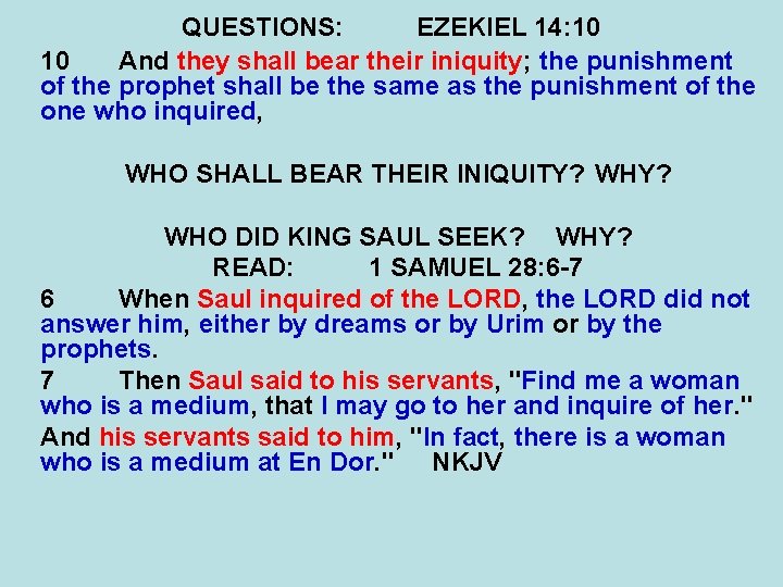 QUESTIONS: EZEKIEL 14: 10 10 And they shall bear their iniquity; the punishment of