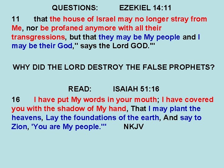 QUESTIONS: EZEKIEL 14: 11 11 that the house of Israel may no longer stray