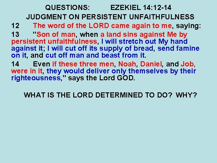 QUESTIONS: EZEKIEL 14: 12 -14 JUDGMENT ON PERSISTENT UNFAITHFULNESS 12 The word of the
