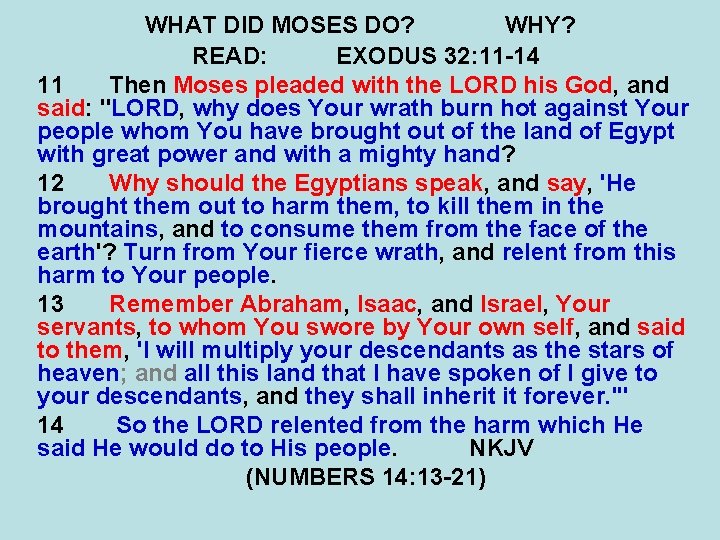 WHAT DID MOSES DO? WHY? READ: EXODUS 32: 11 -14 11 Then Moses pleaded