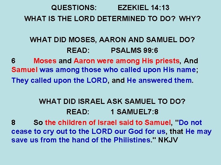 QUESTIONS: EZEKIEL 14: 13 WHAT IS THE LORD DETERMINED TO DO? WHY? WHAT DID