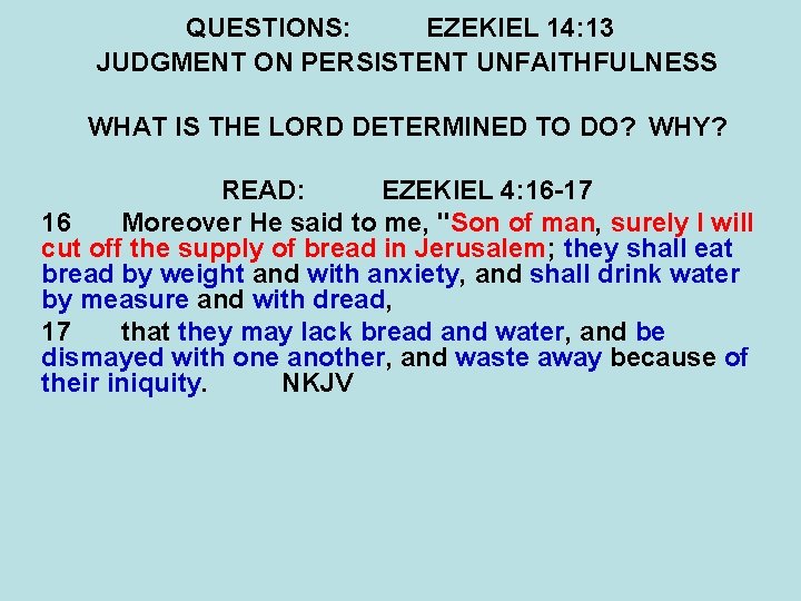 QUESTIONS: EZEKIEL 14: 13 JUDGMENT ON PERSISTENT UNFAITHFULNESS WHAT IS THE LORD DETERMINED TO